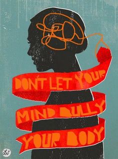Don't let your mind bully your body