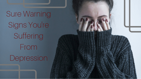 Sure warning signs you are suffering from Depression