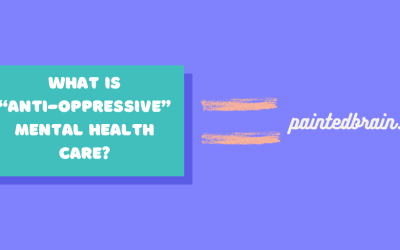 The Benefits of “Anti-Oppressive” Practice in Mental Health Care